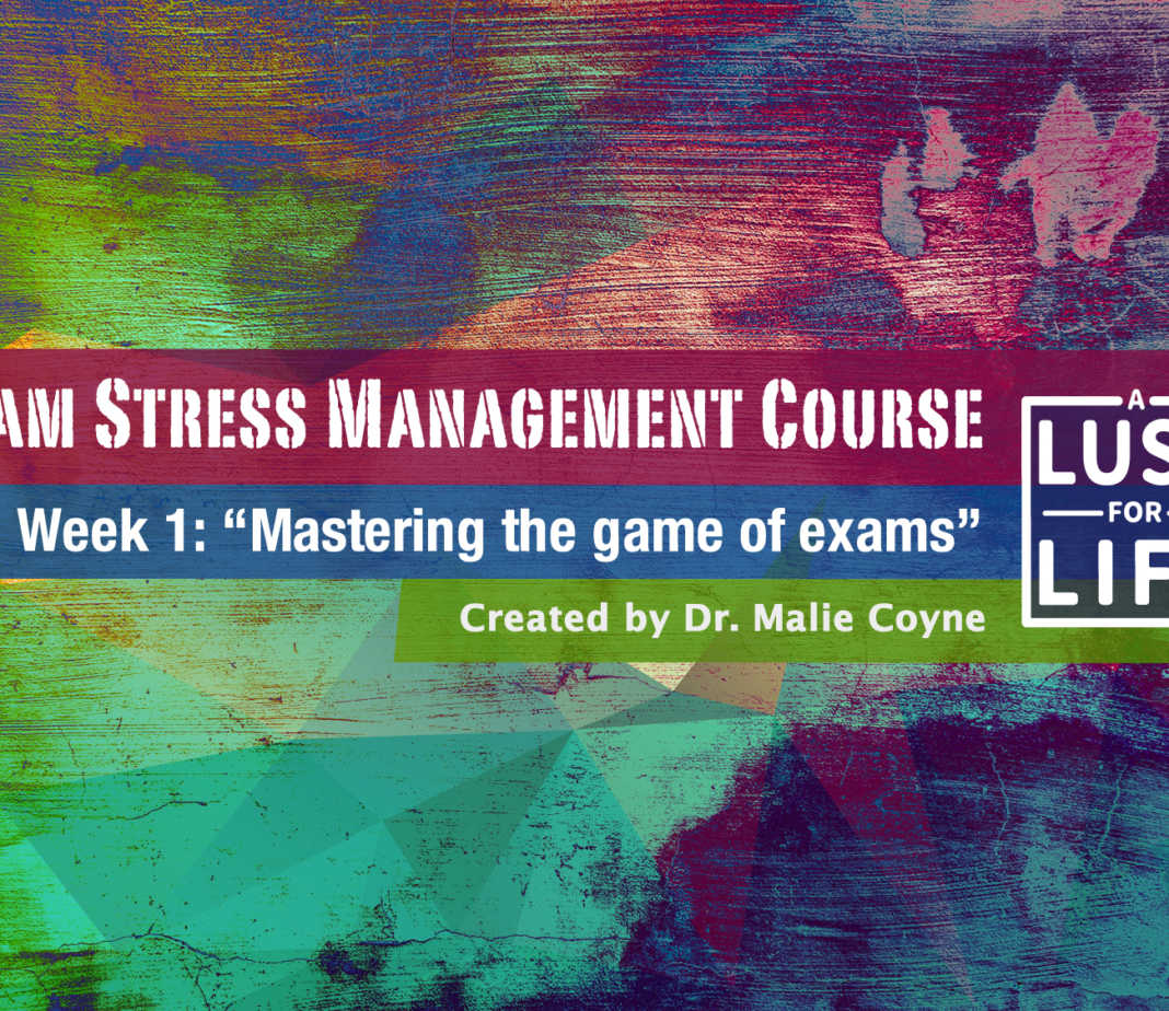 A Lust for Life Exam Stress Management Course Week 1: “Mastering the game  of exams” | A Lust For Life - Irish Mental Health Charity in Ireland